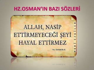 HZ.OSMAN’IN BAZI SÖZLERİ
 