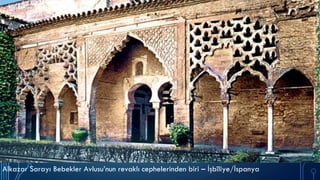 Alkazar Sarayı Bebekler Avlusu’nun revaklı cephelerinden biri – İşbîliye/İspanya
 