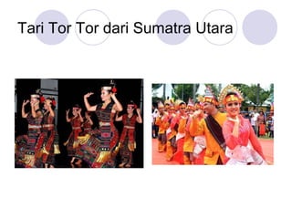 Tari Tor Tor dari Sumatra Utara 
 