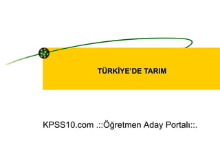 TÜRKİYE’DE TARIM KPSS10.com .::Öğretmen Aday Portalı::. 