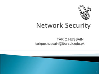 TARIQ HUSSAIN
tarique.hussain@iba-suk.edu.pk
1
 