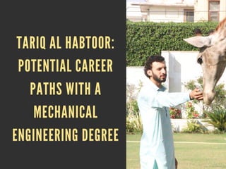 TARIQ AL HABTOOR:
POTENTIAL CAREER
PATHS WITH A
MECHANICAL
ENGINEERING DEGREE
 