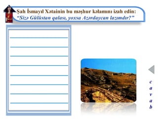 “...Gülüstan qalası, yoxsa Azərbaycan”