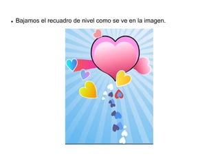  Bajamos el recuadro de nivel como se ve en la imagen.
 