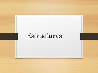 Estructuras
 