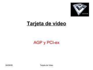 Tarjeta de video AGP y PCI-ex 