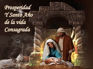 Prosperidad 
Y Santo Año 
de la vida 
Consagrada 
 