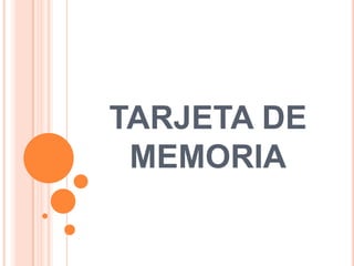 TARJETA DE
 MEMORIA
 