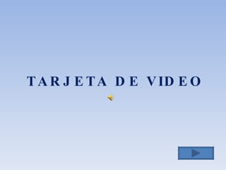 TARJETA DE VIDEO 