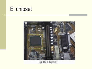 El chipset
 