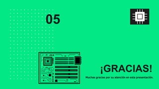 ¡GRACIAS!
Muchas gracias por su atención en esta presentación.
05
 