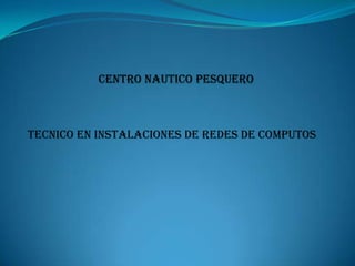 TECNICO EN INSTALACIONES DE REDES DE COMPUTOS
 