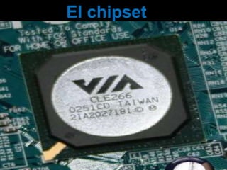 El chipset
 