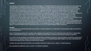RAMDAC
UN RANDOM ACCESS MEMORY DIGITAL CONVERTER (RAMDAC O CONVERTIDOR DIGITAL-ANALÓGICO DE RAM) ES EL ENCARGADO DE
TRANSFORMAR LAS SEÑALES DIGITALES CON LAS QUE TRABAJA EL COMPUTADOR EN UNA SALIDAANALÓGICA QUE PUEDA SER
INTERPRETADA POR EL MONITOR. ESTA COMPUESTO DE TRES DACS RÁPIDOS CON UNA PEQUEÑA SRAM USADA EN ADAPTADORES
GRÁFICOS PARAALMACENAR LA PALETA DE COLORES Y GENERAR UNA SEÑALANALÓGICA (GENERALMENTE UNAAMPLITUD DE
VOLTAJE) PARA POSTERIORMENTE MOSTRARLA EN UN MONITOR A COLOR. EL NÚMERO DE COLOR LÓGICO DE LA MEMORIA DE
PANTALLA ES PUESTO ES LAS DIRECCIONES DE ENTRADA DE LA SRAM PARA SELECCIONAR UN VALOR DE LA PALETA QUE APARECE EN
LA SALIDA DE LA SRAM. ESTE VALOR SE DESCOMPONE EN TRES VALORES SEPARADOS QUE CORRESPONDEN A LOS TRES
COMPONENTES (ROJO, VERDE, Y AZUL) DEL COLOR FÍSICO DESEADO. CADA COMPONENTE DEL VALOR ALIMENTAA UN DAC
SEPARADO, CUYA SALIDAANALÓGICA VAAL MONITOR, Y EN ÚLTIMA INSTANCIAA UNO DE SUS TRES CAÑONES DE ELECTRONES (O SUS
EQUIVALENTE EN LAS PANTALLAS SIN TUBO DE RAYOS CATÓDICOS). LA LONGITUD DE UNA PALABRA EN EL DAC OSCILA
GENERALMENTE EN UN RANGO DE 6 A 10 BITS. LA LONGITUD DE LA PALABRA DE LA SRAM ES TRES VECES EL DE LA PALABRA DEL DAC.
LA SRAM ACTÚA COMO UNA TABLA DE BÚSQUEDA DE COLOR (COLOR LOOKUP TABLE O CLUT EN INGLÉS). TIENE GENERALMENTE 256
ENTRADAS (LO QUE NOS DA UNA DIRECCIÓN DE 8 BITS). SI LA PALABRA DEL DAC ES TAMBIÉN DE 8 BITS, TENEMOS 256 X 24 BITS DE LA
SRAM LO QUE NOS PERMITE SELECCIONAR ENTRE 256 A 16777216 COLORES POSIBLES PARA LA PANTALLA.
SALIDAS
LOS SISTEMAS DE CONEXIÓN MÁS HABITUALES ENTRE LA TARJETA GRÁFICA Y EL DISPOSITIVO VISUALIZADOR (COMO UN MONITOR O
UN TELEVISOR) SON:
SVGA: ESTÁNDAR ANALÓGICO DE LOS AÑOS 1990; DISEÑADO PARA DISPOSITIVOS CRT, SUFRE DE RUIDO ELÉCTRICO Y DISTORSIÓN
POR LA CONVERSIÓN DE DIGITALAANALÓGICO Y EL ERROR DE MUESTREO AL EVALUAR LOS PIXELES A ENVIAR AL MONITOR.
DVI: SUSTITUTO DELANTERIOR, FUE DISEÑADO PARA OBTENER LA MÁXIMA CALIDAD DE VISUALIZACIÓN EN LAS PANTALLAS DIGITALES
COMO LOS LCD O PROYECTORES. EVITA LA DISTORSIÓN Y EL RUIDO AL CORRESPONDER DIRECTAMENTE UN PIXELA REPRESENTAR
CON UNO DEL MONITOR EN LA RESOLUCIÓN NATIVA DEL MISMO.
S-VIDEO: INCLUIDO PARA DAR SOPORTE A TELEVISORES, REPRODUCTORES DE DVD, VÍDEOS, Y VIDEOCONSOLAS.
EN LA IMAGEN SE OBSERVAN, SVGA, S-VIDEO Y DVI RESPECTIVAMENTE.
 