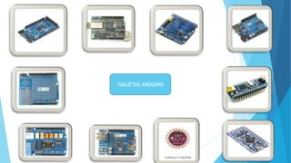 TARJETAS ARDUINO
 