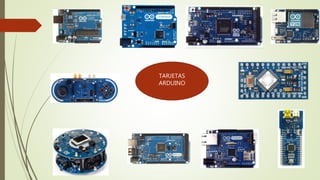 TARJETAS
ARDUINO
 