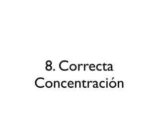 8. Correcta
Concentración
 