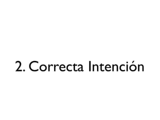 2. Correcta Intención
 