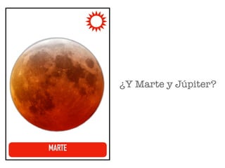 MARTE
¿Y Marte y Júpiter?
 