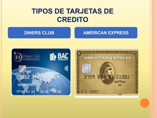 TIPOS DE TARJETAS DE
CREDITO
DINERS CLUB AMERICAN EXPRESS
 