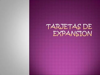 TARJETAS DE EXPANSION 