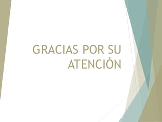 GRACIAS POR SU
ATENCIÓN
 