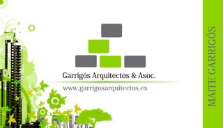 Garrigós Arquitectos & Asoc.
www.garrigosarquitectos.es
MAITEGARRIGÓS
 