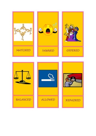 MATCHED YAWNED OFFERED
BALANCED ALLOWED REPAIRED