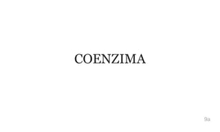 COENZIMA
9a
 