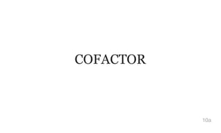 COFACTOR
10a
 