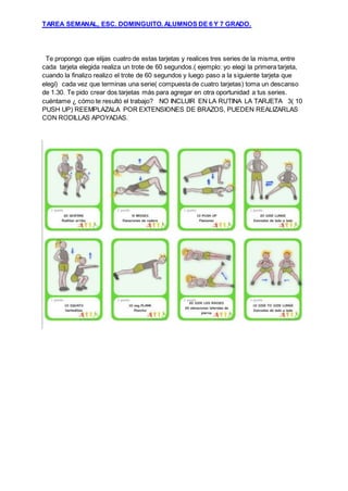 TAREA SEMANAL, ESC. DOMINGUITO. ALUMNOS DE 6 Y 7 GRADO.
Te propongo que elijas cuatro de estas tarjetas y realices tres se...