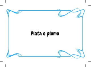 Plata o plomo
 