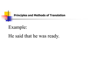 Principles and Methods of Translation



Example:
He said that he was ready.
 