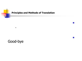 Principles and Methods of Translation



                                         

    .

                                         

Good-bye
 