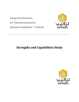 Integrated Solutions
for Telecommunication
Systems Installation – Tarkeeb
Strengths and Capabilities Study
 
