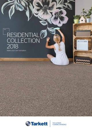 RESIDENTIAL
COLLECTION
2018
CARPET
Make your own sensation
 