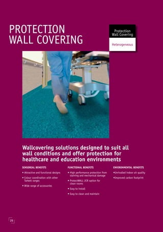 PROTECTION
WALL COVERING
Protection
Wall Covering
Heterogeneous
26
SENSORIAL BENEFITS
• Attractive and functional designs
...