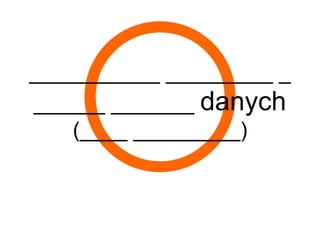 ___________ _________ _
______ _______ danych
    (____ _________)
 