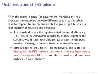 Tarmo Puolokainen: Public Agencies’ Performance Benchmarking in the Case of Demand Uncertainty with an Application to Estonian, Finnish and Swedish Fire and Rescue Services Slide 29