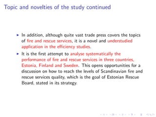 Tarmo Puolokainen: Public Agencies’ Performance Benchmarking in the Case of Demand Uncertainty with an Application to Estonian, Finnish and Swedish Fire and Rescue Services Slide 3