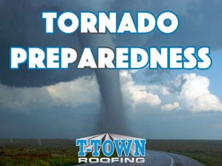 Tornado Preparedness
By: T-Town Roofing
 
