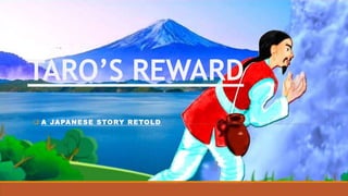 TARO’S REWARD
 A JAPANESE STORY RETOLD
 