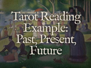 Tarot Reading Example: Past,
Present Future
www.LearnTarotInaDay.com
 