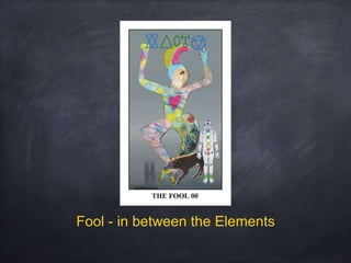 Fool - in between the Elements
 