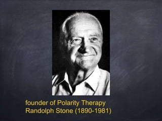 founder of Polarity Therapy
Randolph Stone (1890-1981)
 
