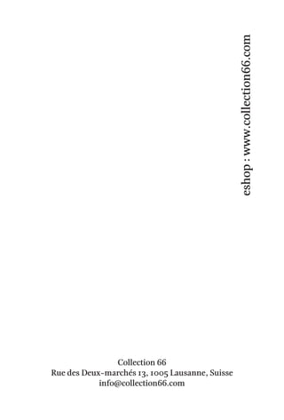 Collection 66
Rue des Deux-marchés 13, 1005 Lausanne, Suisse
info@collection66.com
eshop:www.collection66.com
 