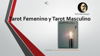 Ruth Montenegro
Tarot Femenino yTarot Masculino
Enlace Permanente: http://www.ruthmontenegro.com/blog/tarot/tarot-femenino-tarot-masculino
 