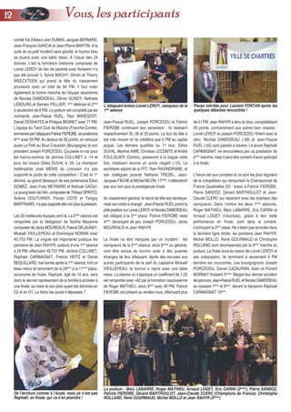 comité Val d’Adour Léon DUMAS, Jacques BERNARD,
Jean-François GARCIA et Jean-Pierre MARTIN. A la
suite de ce petit incident sans gravité, le tournoi bleu
se jouera avec une table relais. A l’issue des 24
donnes, c’est la formation bretonne composée de
Lionel LEROY (le lien de parenté avec Nolwenn n’a
pas été prouvé !), Sylvie MACHY, Dimitri et Thierry
WEECXTEEN qui prend la tête du classement
provisoire avec un total de 94 PM. Il faut noter
également la bonne manche de l’équipe alsacienne
de Nicolas DAMOISEAU, Olivier GUNDY, Nathalie
LEBOURG et Damien PELLIER, 1ère
défense et 2ème
à seulement de 9 PM. Le podium est complété parles
normands Jean-Pascal RUEL, Paul MARESCOT,
Daniel DESHAYES et Philippe BENNET avec 77 PM.
L’équipe du Tarot Club de Maîche (Franche-Comté),
emmenéeparl’attaquantPatrickFIEROBE,sepositionne
4ème
avec 59 PM. Au dessus de 50 points, on retrouve
aussi Le Petit au Bout Creusotin (Bourgogne) et son
président Joseph PORCEDDU. Ça passe ric-rac pour
les francs-comtois de Jérôme COLLINET à -14 et
pour les locaux Gilles DUVAL à -20. Le champion
haltérophile José MENIS du Limousin n’a pas
supporté le poids de cette compétition ! C’est le 1er
éliminé, au grand désespoir de ses partenaires Elisio
GOMEZ, Jean-Yves MEYNARD et Nafouel GAOUI.
La young team de l’Ain, composée de Thibaut SPIRITO,
Solène COUTURIER, Florian COTE et Tanguy
MARTINAND,n’apassupportéelle nonplus lapression.
Les 30 meilleures équipes sont là. La 2ème
séance est
remportée par la délégation de Sarthe Mayenne
composée de Jacky MOUREAUX, Pascal DELAUNAY,
Mickaël VIEILLEPEAU et Dominique NOWAK avec
40,753 PM. La virgule est importante puisque les
parisiens de Jean RAHYR, auteurs d’une 1ère
séance
à 29 PM, effectuent 40,737 PM. Jérôme COLLINET,
Raphaël CARMAGNAT, Francis HEITZ et Daniel
BEQUILLARD, mal barrés après la 1ère
séance, font un
beau retour et remontent de la 29ème
à la 11ème
place,
synonyme de finale. Raphaël, âgé de 10 ans, sera
donc le dernier représentant de la famille à accéder à
une finale, sa mère et son père ayant été éliminés en
D2 et en D1. Le fiston les aurait-il dépassés ?
Jean-Pascal RUEL, Joseph PORCEDDU et Patrick
FIEROBE continuent leur ascension : ils réalisent
respectivement 35, 26 et 22 points. Le duo de tête a
été très moyen et ne créditera que 5 PM au capital
acquis. Les derniers qualifiés du 1er
tour, Gilles
DUVAL, Martine AIME, Christian LECOMTE et André
FOULQUIER (Centre), passeront à la trappe cette
fois, totalisant encore un score négatif (-10). Le
secrétaire adjoint de la FFT, Ravi RAVINDIRANE, et
ses collègues picards Nathalie TREZEL, Jean-
Jacques FACHE et Michel MILON, 17èmes
, n’atteindront
pas eux non plus la prestigieuse finale.
Au classement général, le tiercé de tête est identique,
mais son ordre a changé : Jean-Pascal RUEL prend la
pôle position sur Lionel LEROY et Nicolas DAMOISEAU
est relégué à la 3ème
place. Patrick FIEROBE reste
4ème
, devançant de peu Joseph PORCEDDU, Jacky
MOUREAUX et Jean RAHYR.
La finale va être marquée par un incident : les
vainqueurs de la 2ème
séance, alors 6èmes
au général,
vont être exclus du tournoi suite à des joueries
étranges de leur attaquant. Après des excuses aux
autres participants de la part du capitaine Mickaël
VIEILLEPEAU, le tournoi a repris avec une table
relais. La séance où s’applique un coefficient de 1,25
est remportée avec +62 par la formation vauclusienne
de Roger MATHIEU, alors 9ème
avec 48 PM. Patrick
FIEROBE est présent au rendez-vous, effectuant plus
de 41 PM. Jean RAHYR a tenu le choc, comptabilisant
26 points, contrairement aux autres bien classés :
Lionel LEROY et Joseph PORCEDDU flirtent avec le
zéro. Nicolas DAMOISEAU (-39) et Jean-Pascal
RUEL (-55) sont passés à travers. Le jeune Raphaël
CARMAGNAT ne renouvellera pas sa prestation de
2ème
manche, mais il peut être content d’avoir participé
à la finale.
L’heure est aux comptes et ce sont les plus réguliers
de la compétition qui remportent le Championnat de
France Quadrettes D3 : bravo à Patrick FIEROBE,
Pierre SANDOZ, Gérard BARTHOULOT et Jean-
Claude CLERC qui repartent avec les trophées des
vainqueurs. Dans l’ombre les deux 1ères
séances,
Roger MATHIEU, Marc LABARRE, Eric CARINI et
Arnaud LOGET (Vaucluse), grâce à leur belle
performance en finale, sont dans la lumière,
s’octroyant la 2ème
place. Ne s’étant pas écroulés dans
la dernière ligne droite, les parisiens Jean RAHYR,
Michel MOLLO, René GOURMAUD et Christophe
ROLLAND sont récompensés par la 3ème
marche du
podium. La finale aura eu raison de Lionel LEROY et
ses coéquipiers. Ils terminent à seulement 6 PM
derrière les couronnés. Les bourguignons Joseph
PORCEDDU, Daniel CAZAURAN, Alain et Florent
MORNAY finissent 5èmes
. Malgré leur dernier accident
deparcours,Jean-PascalRUELetNicolasDAMOISEAU
se classent 7ème
et 8ème
, devant le benjamin Raphaël
CARMAGNAT 10ème
.
De l’écriture comme à l’école, mais ce n’est pas
Raphaël, en finale, qui va s’en plaindre !
Le podium : Marc LABARRE, Roger MATHIEU, Arnaud LOGET, Eric CARINI (2èmes
), Pierre SANDOZ,
Patrick FIEROBE, Gérard BARTHOULOT, Jean-Claude CLERC (Champions de France), Christophe
ROLLAND, René GOURMAUD, Michel MOLLO et Jean RAHYR (3èmes
)
Pause méritée pour Laurent FONTAN après les
quelques déboires rencontrés !
L’attaquant breton Lionel LEROY, vainqueur de la
1ère
séance
1122 Vous, les participants
 