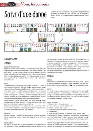 SSuuiivvii dd’’uunnee ddoonnnnee
NORD Donneur
SUD Preneur
EST
OUEST
La donne qui vous est proposée a été jouée lors de l’open national
quadrettes en parallèle du Grand Prix de la Ville de Pontarlier le
samedi 30 mars 2013. Ce jeu (étui n°5) a été suivi dans le tournoi
rouge.
COMMENTAIRES
ATTAQUE
La main d’attaque et le chien
Bien qu’elle soit riche en points (mariage ♣, séquence Roi-Cavalier de ♦ et Roi
de ♥) et d’une longueur d’atouts considérable, la main d’attaque de départ a des
points faibles : c’est un jeu à un bout, l’Excuse qui ne fait pas de levée, et les atouts
sont de piètre qualité. Les 19 et 12 d’atout viennent à ravir renforcer les autres
tarots et constituer la poignée. La suite à ♣ (10-9-8) dans le mariage sec est une
merveilleuse nouvelle qui permettra à l’attaquant au moins un pli supplémentaire
dans cette couleur.
L’écart
Tous les attaquants ont été unanimes et ont conservé la longueur 5ème
à ♣ pour la
raison évoquée précédemment. Mais qui dit cinq ♣ dit une carte perdante : sur les
10 donnes relevées, 5 ont conservé le Cavalier de ♦ et 4 l’ont couché. Même si
le jeu paraît à première vue difficilement chutable, le Cavalier de ♦ est une prise
de risque importante, pouvant être crocheté par la Dame, le preneur concédant
ainsi de nombreux points à la défense et pouvant se mettre à la chute en cas de
mauvaise répartition. De plus, en le conservant, le preneur ne pourra pas jouer
dans cette couleur alors que s’il ne l’a pas, il pourra tenter d’enfumer.
Seul un preneur a choisi de coucher deux ♦ pour garder un petit ♥. Garder
ce résidu est plus dangereux : étant long à la couleur, ayant écarté trois ♥, sans
pièce, les points se poseront plus facilement en défense.
Un écart sans perdante et cohérent était possible : jouer avec Roi de ♥ 5ème
,
Roi de ♦ sec et mariage ♣ sec. Aucun attaquant, tous désireux de jouer atout, ne
l’a effectué, l’éventualité d’une tenue ♥ étant rédhibitoire.
La poignée
Même en quadrettes, il était diffcile de ne pas présenter la poignée, avec ce jeu
devenu puissant après la relève. Pourtant, deux attaquants sur dix ne l’ont pas
fait voir.
Le plan d’attaque
Dès qu’ils ont pris la main, tous les attaquants ont donné un coup d’atout issu de
leur séquence 11-12-13-14, le but étant d’essayer d’affranchir les atouts au plus
vite et par la même occasion de prendre le Petit. Une fois maîtres à l’atout et à
condition de s’être assurés du débordement, les preneurs n’avaient plus qu’à jouer
en dessous à ♣ pour faire le maximum de plis possibles et éviter les charges.
Pour ceux qui avaient gardé un petit ♦ plutôt que le Cavalier, il y avait aussi la
possibilité de jouer l’enfume, soit en jouant le Roi bille en tête et en y revenant
(choix de tous les attaquants), soit en jouant directement le petit ♦.
Les seules contraintes sur ce jeu seraient une mauvaise répartition à l’atout et la
dure négociation de l’Excuse.
DEFENSE
L’entame
Le chien étant fort, Ouest devait toucher une faiblesse du preneur de suite. L’entame
♥ semblait donc adaptée. Seulement six joueurs l’ont réalisée. Etant main faible,
trois ont préféré ouvrir dans leur creuse 3ème
à ♠. Enfin, un joueur a opté pour ♦.
Le Petit
A la vue de la poignée, les joueurs du fond ont tous posé (sauf exception !) le 21
sur le 1er
tour d’atout pour renvoyer le Petit pour le 20. Malheureusement, certains
n’ont pas vu les images et ont perdu le Petit. Ils auraient peut-être pu le sauver à
condition d’avoir mis le 21, 6ème
quand même, sur le 1er
tour d’atout et de posséder
une convention promettant le 20 sur le 21 posé.
Le flanc de défense
1/ l’entame ♥ dans le Roi sec du preneur
2/ la pose du 21 pour le retour du Petit pour le 20
3/ l’entame ♠ du milieu pour la coupe
4/ la protection de la main du fond pour la double charge
5/ la non-entame ♦
6/ la pose, retardée au maximum, du Cavalier de ♣ pour la double charge
Si ce flanc avait été respecté et si le preneur avait par malheur gardé le Cavalier
de ♦, la partie était chutée. A la table 8, le retour ♥ au pli 4 plutôt que l’entrée ♠,
provoquant l’ouverture ♦ de devant au pli 6 et la perte du Valet, fait gagner de zéro.
Pour info, ce jeu a gagné 39 fois sur 40. Les résultats varient entre - 72 et + 108.
La moitié des scores se situent entre + 76 et + 86. Le score majoritaire est à + 78.
Le comble est que les preneurs qui ont présenté ont souvent fait moins que les autres !
3322 Vous, les joueurs
 