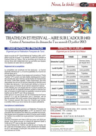 GRAND NATIONAL DE TRIATHLON
Organisé par la Fédération Française de Tarot
Après le succès du 8ème
Grand National de Triathlon à Albi, la 9ème
édition aura lieu du jeudi 11 au samedi 13 juillet 2013 pendant le
Festival d’Aire sur l’Adour. Elle se terminera par le tournoi en
donnes libres doté indépendamment qui permettra aux équipes
mal classées de rester dans la compétition.
Règlement de la compétition
La compétition est constituée de trois épreuves : un tournoi
duplicaté individuel par 4, un tournoi quadrettes et un tournoi en
donnes libres par 4.
Les résultats des 4 joueurs d’une équipe sont convertis en "Points
Triathlon" (PT) suivant une table établie statistiquement à partir
des résultats des open nationaux et des finales de Championnats
de France. Cette table appelée "Table Chalonnaise" peut être
réactualisée tous les ans et doit être disponible et affichée avant
le début des épreuves. Il est d’autre part attribué un bonus à
chaque joueur en fonction de son dernier classement national.
A titre indicatif, pour une équipe dont les 4 joueurs auraient une
moyenne de 50% en duplicaté individuel, auraient un total de 0 en
libre, et finiraient à 0 point-match en quadrette, le score en points
triathlon est de 300 PT (soit 100 par épreuve).
Cette épreuve ne porte pas le nom de Championnat de France
puisqu’il n’y a pas de qualification pour y participer, elle se
déroule pendant l’été et est ouverte à toute équipe de 4 joueurs.
Ces 4 joueurs peuvent être issus de n’importe quel comité,
à condition d’être à jour de la licence de la saison précédente.
Inscriptions et redistribution
Les inscriptions doivent parvenir à la Fédération Française de
Tarot au plus tard le 29 juin 2013. La FFT se réserve le droit
d’accepter des inscriptions hors délai pour compléter les tournois.
Des équipes seront acceptées sur place 24 heures avant le début
du Triathlon à la condition de ne pas perturber l’ordonnancement
du tournoi.
Les frais d’inscription sont fixés à 50 € par joueur soit 200 € par
équipe. Vous devez envoyer un chèque de règlement libellé à
l’ordre de la FFT avec la liste des 4 participants.
Le Grand National de Triathlon est doté de prix à hauteur de
80 % des frais d’inscription perçus. Cette redistribution est étalée
sur 20 % des équipes. D’autre part, trois primes non cumulables
sont prévues sur le libre.
FESTIVAL DU 14 JUILLET
Organisé par le Comité Val d’Adour
PROGRAMME 14h00 21h00
Dimanche 7 juillet
Donnes Libres
par équipe de 2
Lundi 8 juillet
Quadrettes Triplettes
Libre parallèle Libre parallèle
Mardi 9 juillet
Quadrettes Triplettes
Libre parallèle Libre parallèle
Mercredi 10 juillet
Quadrettes Triplettes
Libre parallèle Libre parallèle
Jeudi 11 juillet
13h30 TRIATHLON
Duplicaté Individuel Quadrettes
Libre parallèle Libre parallèle
Vendredi 12 juillet
13h30 TRIATHLON
Quadrettes Triplettes
Libre parallèle Libre parallèle
Samedi 13 juillet
13h30 TRIATHLON
Donnes libres
Grand Libre
Libre parallèle
Frais d’inscriptions :
Quadrettes, Triplettes et Grands Libres : 20 € - Licenciés : 16 €
Libres parallèles : 14 € - Licenciés : 10 €
Redistribution : 80% + coupes
Renseignements : 05.58.71.62.20 / 06.76.59.08.75
TRIATHLONET FESTIVAL- AIRE SURL’ADOUR (40)
Centre d’Animation du dimanche 7 au samedi 13 juillet 2013
77Nous, la fédé
 
